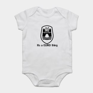 Its a euro thing Baby Bodysuit